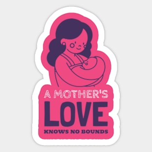 A mother's love knows no bounds mothers day Sticker